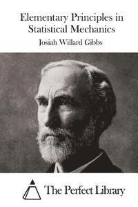 Josiah Willard Gibbs, The Perfect Library - Elementary Principles in Statistical Mechanics, Häftad. Tillgänglighet: Lägg i varukorg