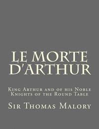 Sir Thomas Malory - Le Morte d'Arthur: King Arthur and of his Noble Knights of the Round Table, Häftad