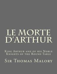 Sir Thomas Malory - Le Morte d'Arthur: King Arthur and of his Noble Knights of the Round Table, Häftad
