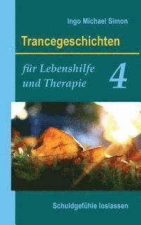 Ingo Michael Simon - Trancegeschichten für Lebenshilfe und Therapie. Band 4: Schuldgefühle loslassen, Häftad. Tillgänglighet: Lägg i varukorg