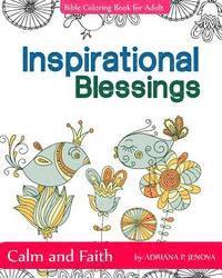 Adriana P. Jenova - Inspirational Blessings Bible: Adult Coloring Book: Calm and Faith: Quotes for Inspiration, Calm and Faith, The Gift of Coloring, Color Creative Dood, Häftad. Tillgänglighet: Lägg i varukorg