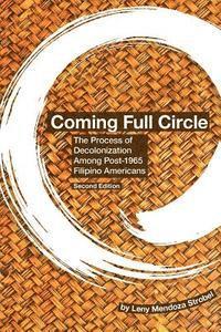 Leny Mendoza Strobel - Coming Full Circle: The Process of Decolonization Among Post-1965 Filipino Americans, Häftad. Tillgänglighet: Lägg i varukorg