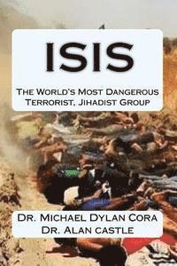 Alan Castle, Michael Dylan Cora - ISIS-The World's Most Dangerous Terrorist, Jihadist Group, Häftad. Tillgänglighet: Lägg i varukorg