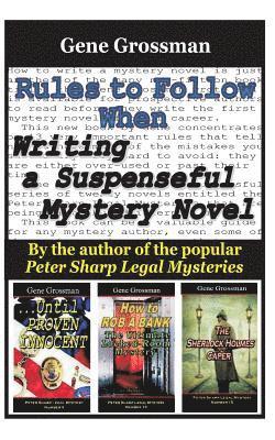 Gene Grossman - Rules to Follow when Writing a Suspenseful Mystery Novel: By the author of the popular Peter Sharp Legal Mysteries, Häftad