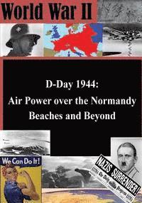 Air Force History Support Office, Penny Hill Press Inc - D-Day 1944: Air Power over the Normandy Beaches and Beyond, Häftad