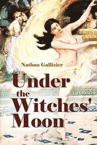 Nathan Gallizier - Under the Witches' Moon: A Romantic Tale of Mediaeval Rome, Häftad. Tillgänglighet: Lägg i varukorg
