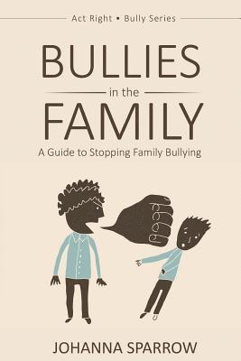 Johanna Sparrow - Bullies in the Family: A Guide to Stopping Family Bullying, Häftad. Tillgänglighet: Lägg i varukorg