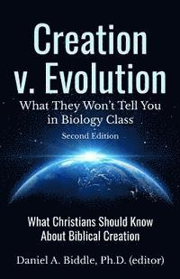 Daniel A. Biddle - Creation v. Evolution: What they Won't Tell you in Biology Class: What Christians Should Know About Biblical Creation, Häftad