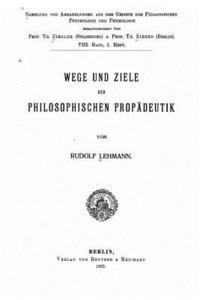 Wege und ziele der philosophischen propädeutik