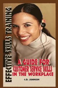 C. D. Johnson - Effective Skills Training: A Guide For Effective Customer Service Skills in the Workplace, Häftad. Tillgänglighet: Lägg i varukorg