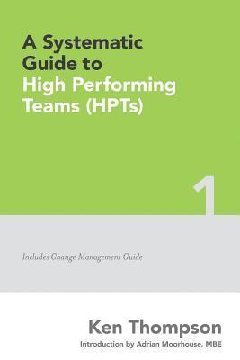 Adrian Moorhouse, Ken Thompson - A Systematic Guide To High Performing Teams (HPTs), Häftad. Tillgänglighet: Lägg i varukorg