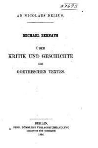 �ber Kritik und Geschichte des Goetheschen Textes