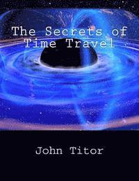 John Titor - The Secrets of Time Travel, Häftad. Tillgänglighet: Lägg i varukorg