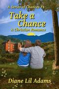 Take A Chance: A Christian Romance