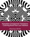 Mandalas Totalement Tubulaires - Coloring Book Pour Les Adultes
