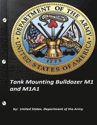 United States Department of the Army - Tank Mounting Bulldozer M1 and M1A1 United States. Department of the Army, Häftad. Tillgänglighet: Lägg i varukorg