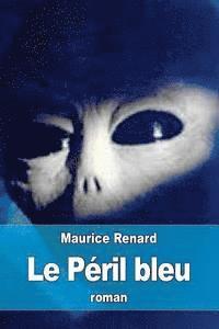 Maurice Renard - Le Péril bleu, Häftad. Tillgänglighet: Lägg i varukorg
