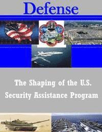 Air Force Institute of Technology, Penny Hill Press Inc - The Shaping of the U.S. Security Assistance Program, Häftad