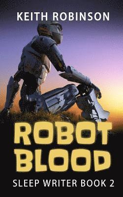 Keith Robinson - Robot Blood (Sleep Writer Book 2), Häftad