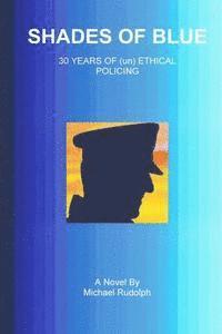 Michael Rudolph - Shades of Blue - 30 Years of (un) Ethical Policing, Häftad. Tillgänglighet: Lägg i varukorg
