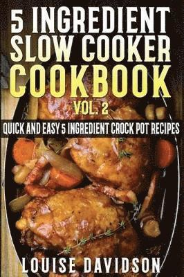 Louise Davidson - 5 Ingredient Slow Cooker Cookbook - Volume 2, Häftad. Tillgänglighet: Lägg i varukorg