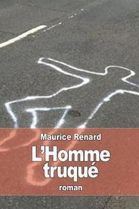 Maurice Renard - L'Homme truqué, Häftad. Tillgänglighet: Lägg i varukorg