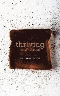 Frank Wood - Thriving with Stress, Häftad