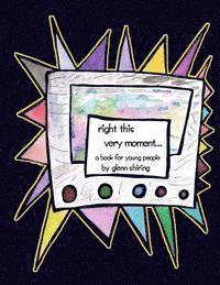 Glenn Shiring - Right This Very Moment...: A Book For Young People By Glenn Shiring, Häftad