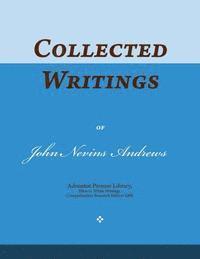 John Nevins Andrews - Collected Writings of John Nevins Andrews: Words of the Pioneer Adventists, Häftad. Tillgänglighet: Lägg i varukorg