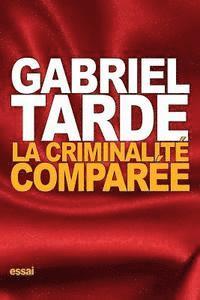 Gabriel Tarde - La criminalité comparée, Häftad