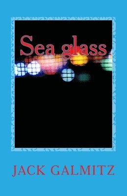 Jack Galmitz - Sea glass, Häftad