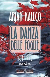Arjan Kallco - La danza delle foglie: Haiku, Häftad. Tillgänglighet: Lägg i varukorg