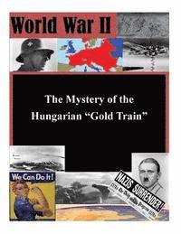 United States Department of the Army, Penny Hill Press Inc - The Mystery of the Hungarian "Gold Train", Häftad. Tillgänglighet: Lägg i varukorg