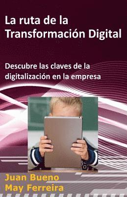 May Ferreira, Juan Bueno - La ruta de la Transformación Digital: Descubre las claves de la digitalización en la empresa, Häftad. Tillgänglighet: Lägg i varukorg