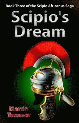 Martin Tessmer - Scipio's Dream: Book Three of the Scipio Africanus Saga, Häftad