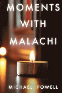 Michael Powell - Moments with Malachi: New Testament Insights from the Old Testament's Last Prophet, Häftad