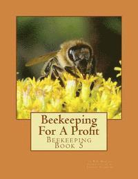 W. S. Morley - Beekeeping For A Profit: Beekeeping Book 5, Häftad. Tillgänglighet: Lägg i varukorg