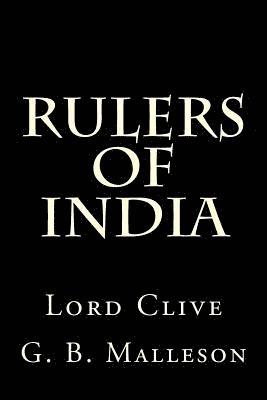 G. B. Malleson - Rulers of India: Lord Clive, Häftad