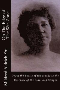 Mildred Aldrich - On The Edge of The War Zone: From the Battle of the Marne to the Entrance of the Stars and Stripes, Häftad. Tillgänglighet: Lägg i varukorg