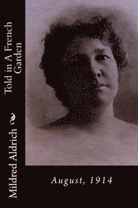 Mildred Aldrich - Told in A French Garden: August, 1914, Häftad. Tillgänglighet: Lägg i varukorg