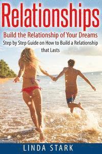 Linda Stark - Relationships: Build the Relationship of Your Dreams- Step by Step Guide on How to Build a Relationship that Lasts, Häftad. Tillgänglighet: Lägg i varukorg