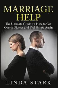 Marriage Help: How to Solve Most Common Marriage Problems Fast (Intimacy, Poor Communication and Money)