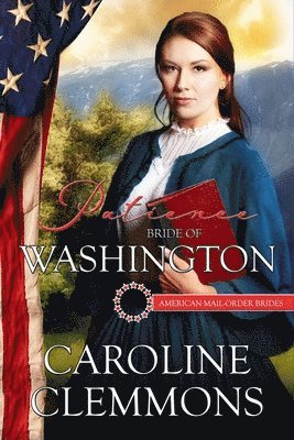 Caroline Clemmons - Patience: Bride of Washington, Häftad