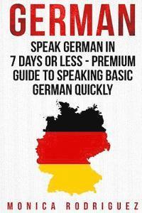 Monica Rodriguez - German: Speak German In 7 Days Or Less - Premium Guide To Speaking Basic German Quickly, Häftad. Tillgänglighet: Lägg i varukorg