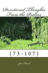 Jim Head - Devotional Thoughts From the Psalms: (73-107), Häftad. Tillgänglighet: Lägg i varukorg
