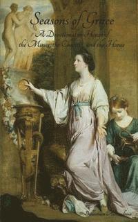 Bibliotheca Alexandrina, Rebecca Buchanan - Seasons of Grace: A Devotional in Honor of the Muses, the Charites, and the Horae, Häftad. Tillgänglighet: Lägg i varukorg