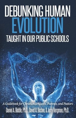 David a. Bisbee, Jerry Bergman - Debunking Human Evolution Taught in Our Public Schools: A Guidebook for Christian Students, Parents, and Pastors, Häftad. Tillgänglighet: Lägg i varukorg