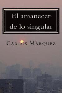 Carlos Marquez - El amanecer de lo singular: Once textos sobre psicoanálisis y actualidad, Häftad. Tillgänglighet: Lägg i varukorg