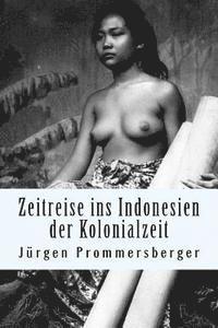 Jurgen Prommersberger - Zeitreise ins Indonesien der Kolonialzeit: barbusige Frauen von Bali, Sumatra und Borneo bei der täglichen Arbeit, Häftad. Tillgänglighet: Lägg i varukorg