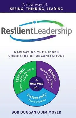Jim Moyer, Bob Duggan - Resilient Leadership: Navigating The Hidden Chemistry of Organizations, Häftad. Tillgänglighet: Lägg i varukorg